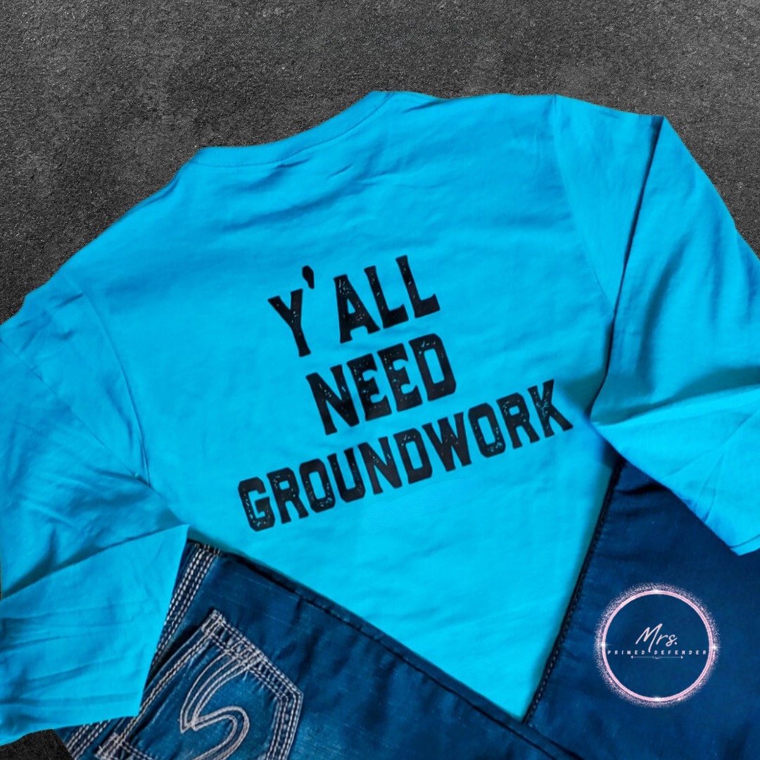 Y'all Need Groundwork Long Sleeve