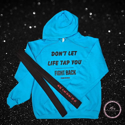 Don't Let Life Tap You - Hoodie