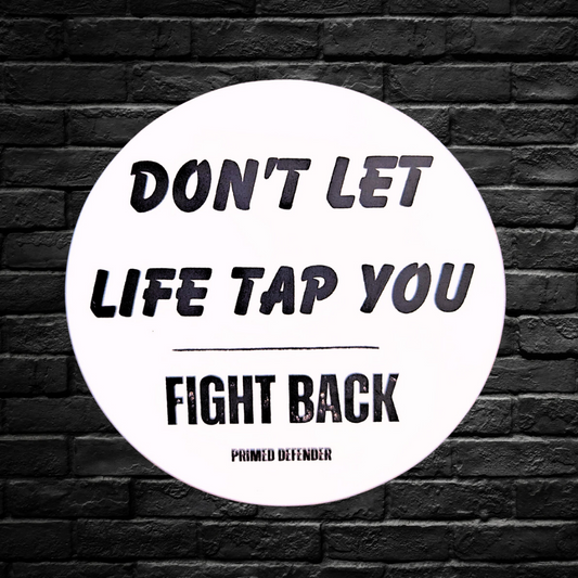 Don't Let Life Tap You Sticker